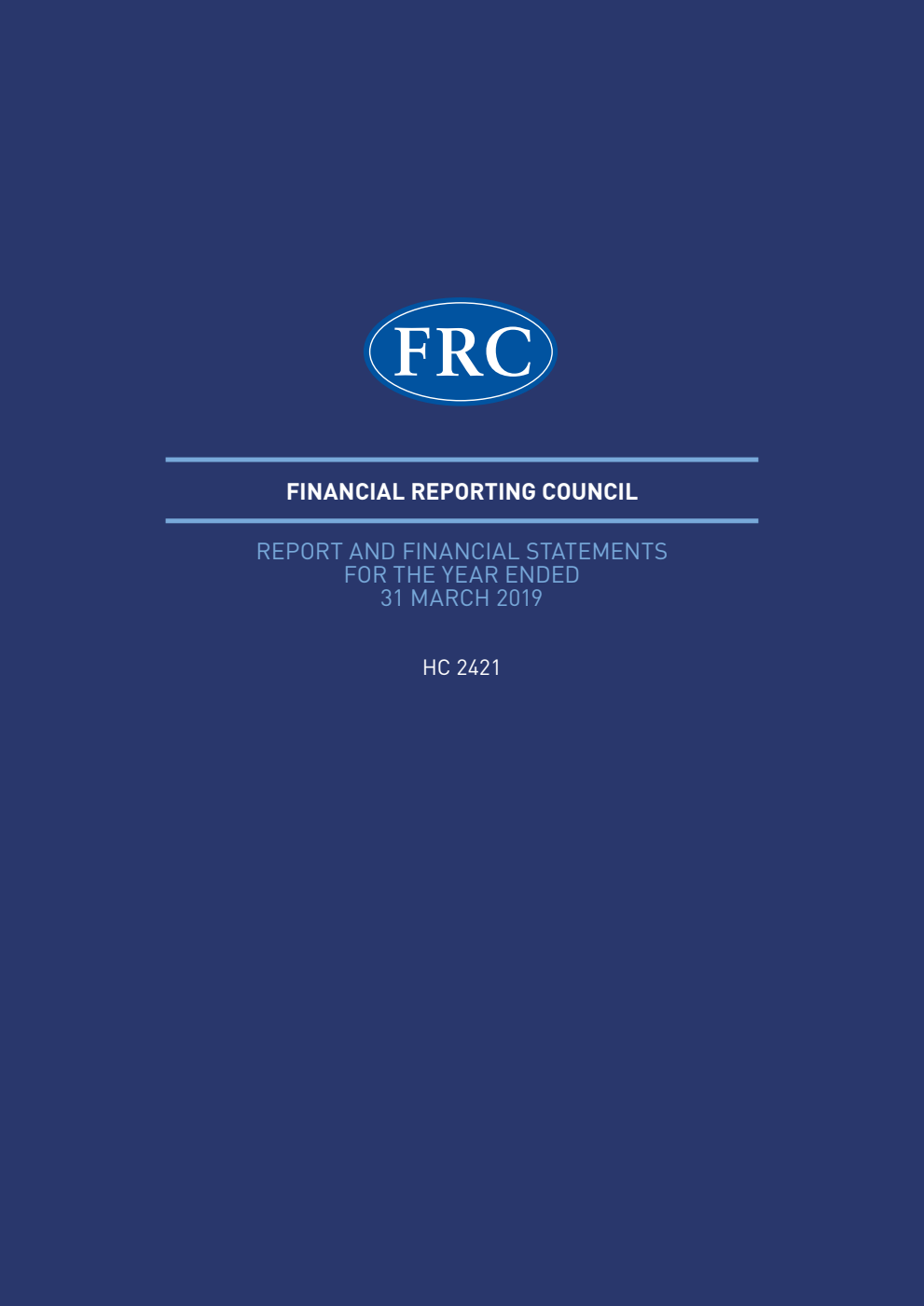 Financial Reporting Council Annual Report and Financial Statements for the year ended 31 March 2019 (including the report of the Independent Supervisor year to 31 March 2019)