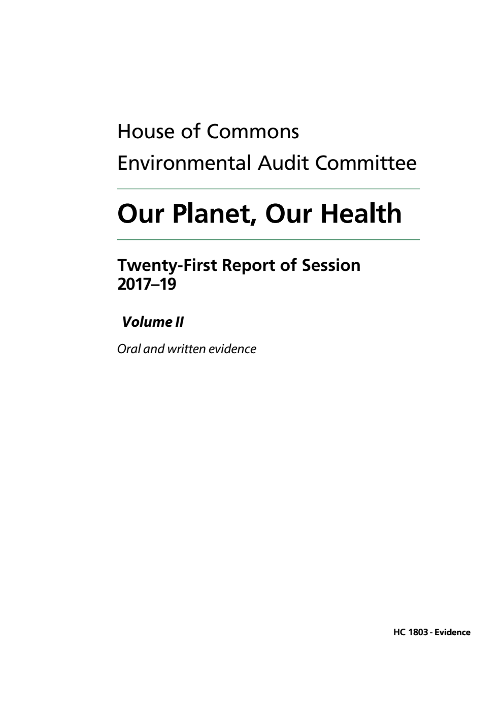 Environmental Audit Committee 21st Report. Our Planet, Our Health Volume 2. Oral and written evidence