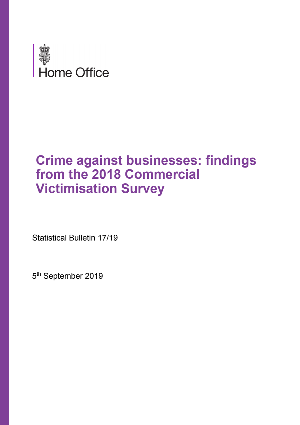 Home Office Statistical Bulletin 17/19 Crime against businesses: findings from the 2018 Commercial Victimisation Survey 5th September 2019