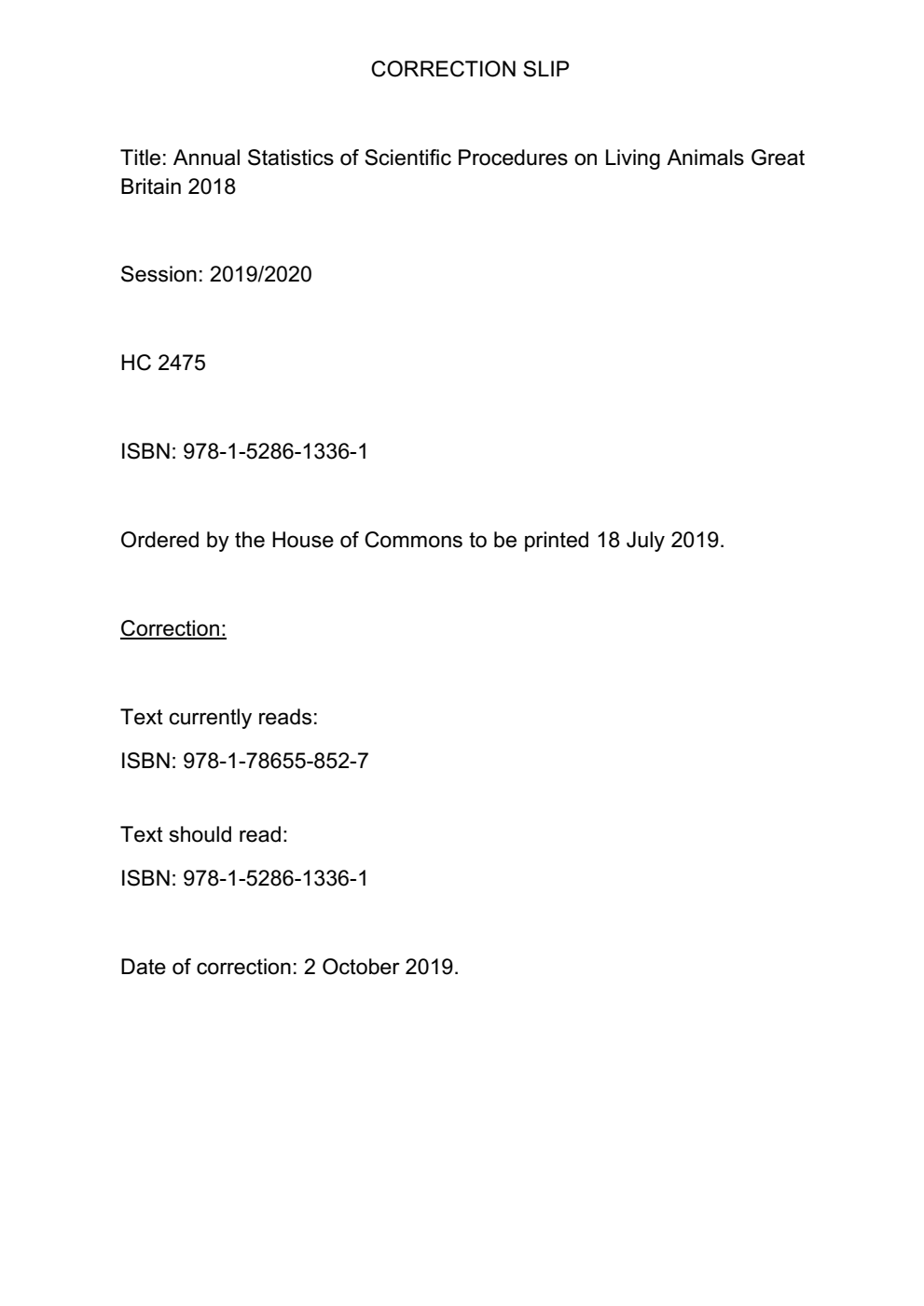Annual Statistics of Scientific Procedures on Living Animals Great Britain 2018. Correction Slip, October 2019