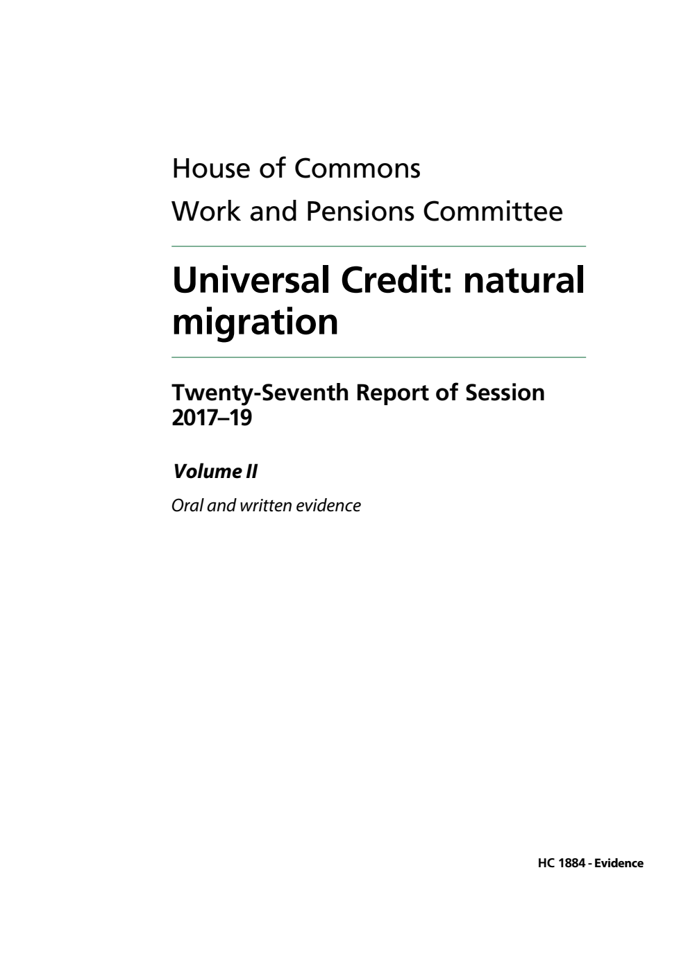 Work and Pensions Committee 27th Report. Universal Credit: tests for managed migration Volume 2. Oral and written evidence