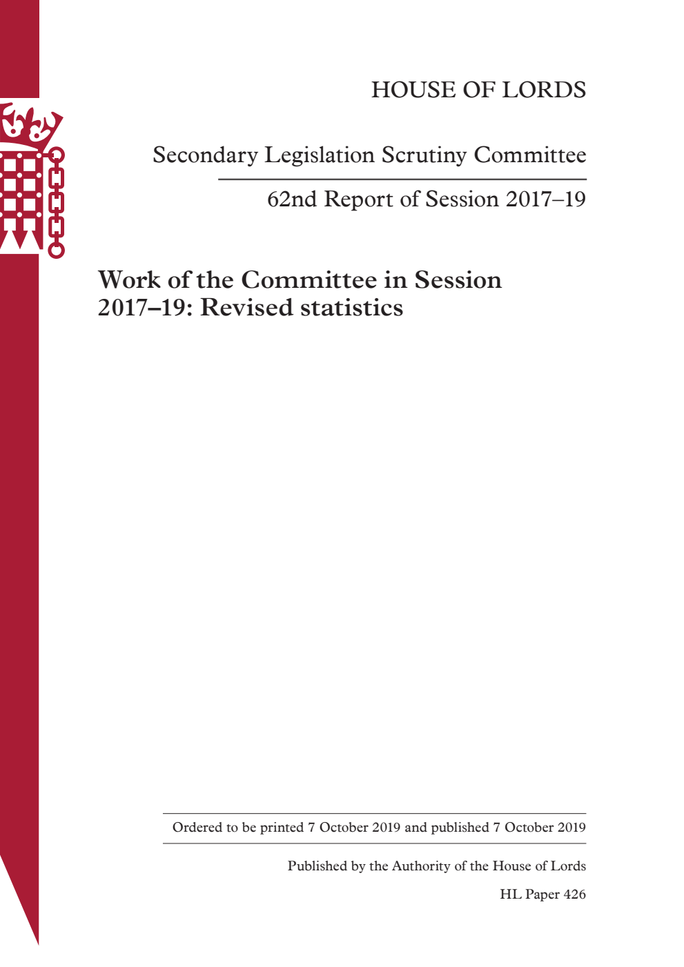 Secondary Legislation Scrutiny Committee 62nd Report. Work of the Committee in Session 2017–19: Revised statistics