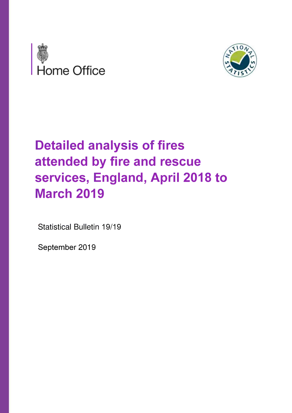 Home Office Statistical Bulletin 19/19 Detailed analysis of fires attended by fire and rescue services, England, April 2018 to March 2019