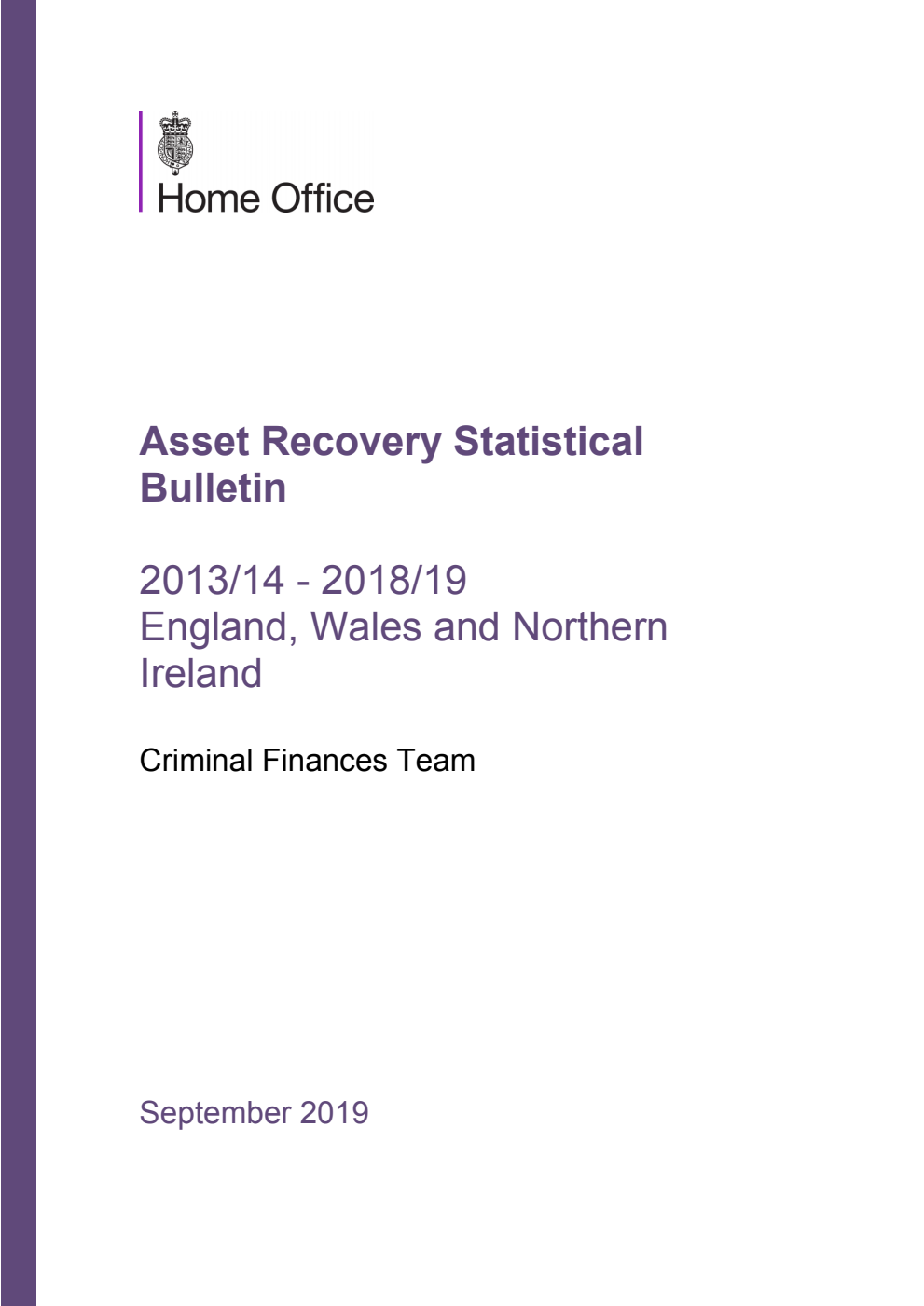 Home Office Statistical Bulletin 20/19 Asset Recovery Statistical Bulletin 2013/14 - 2018/19 England, Wales and Northern Ireland. Criminal Finances Team