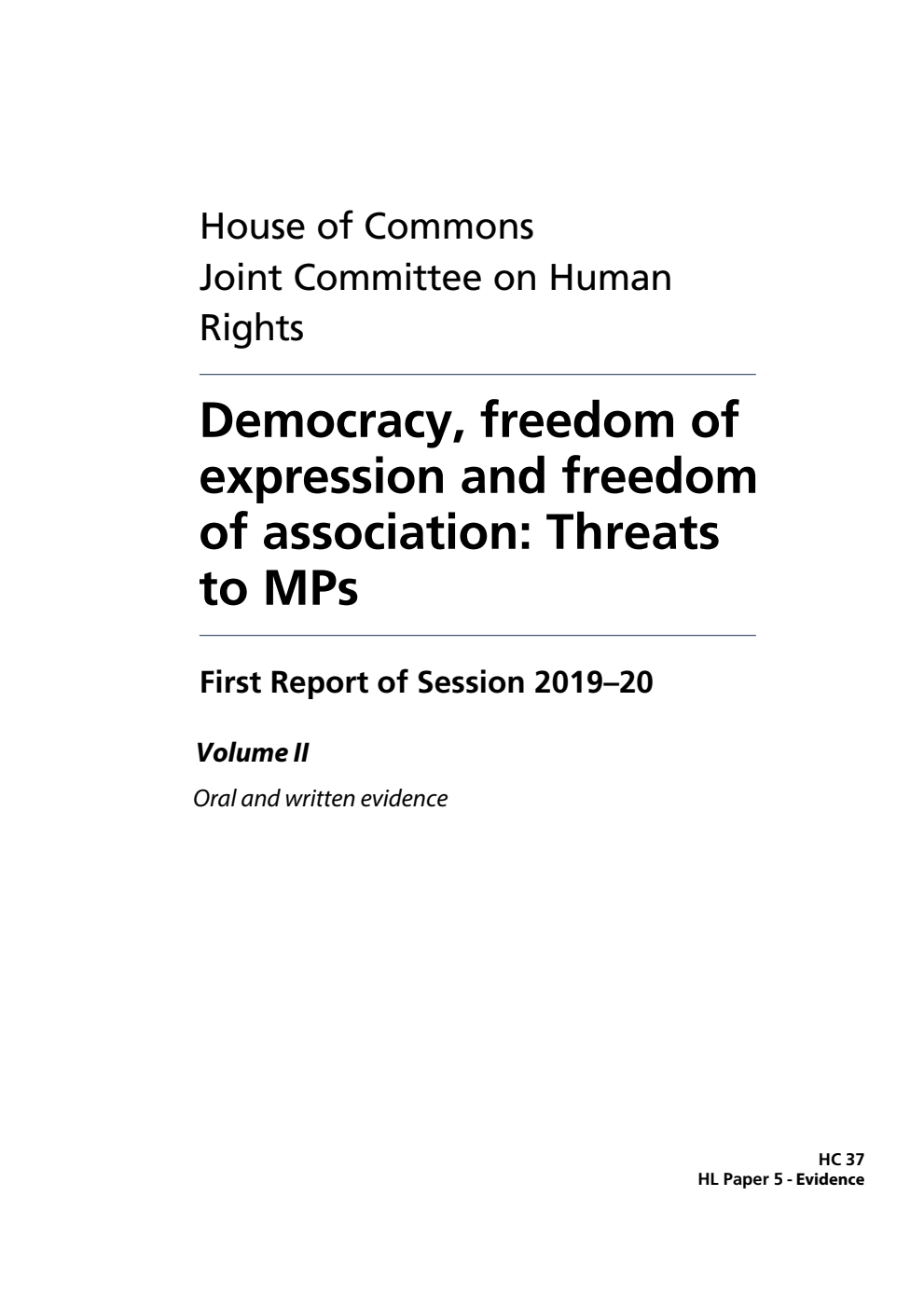 Human Rights Joint Committee 1st Report. Democracy, freedom of expression and freedom of association: Threats to MPs Volume 2. Oral and written evidence
