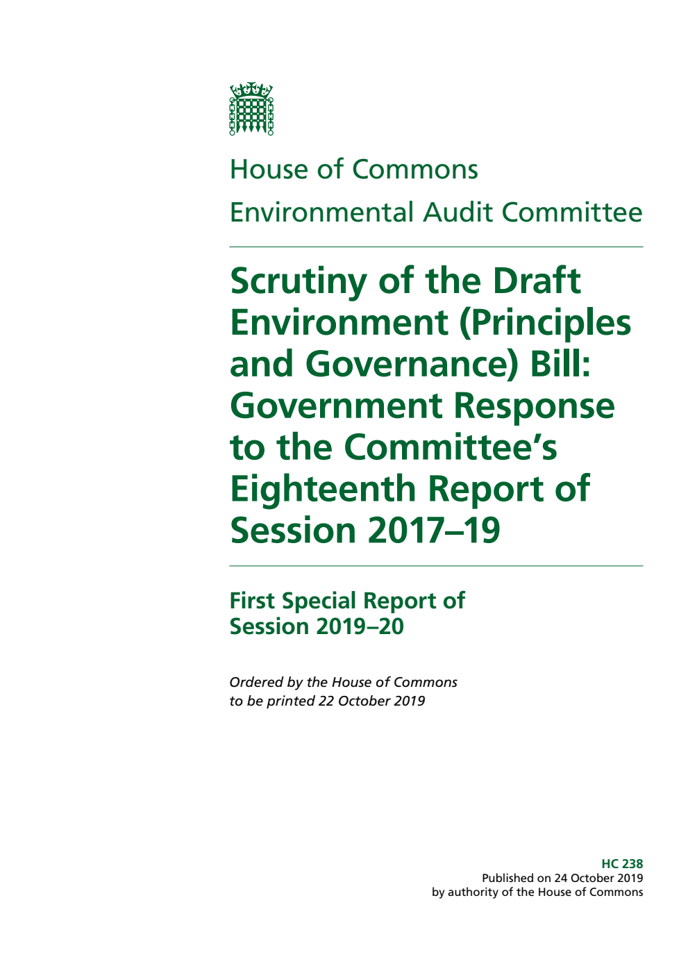 Environmental Audit Committee 1st Special Report. Scrutiny of the Draft Environment (Principles and Governance) Bill: Government Response to the Committee’s Eighteenth Report of Session 2017–19