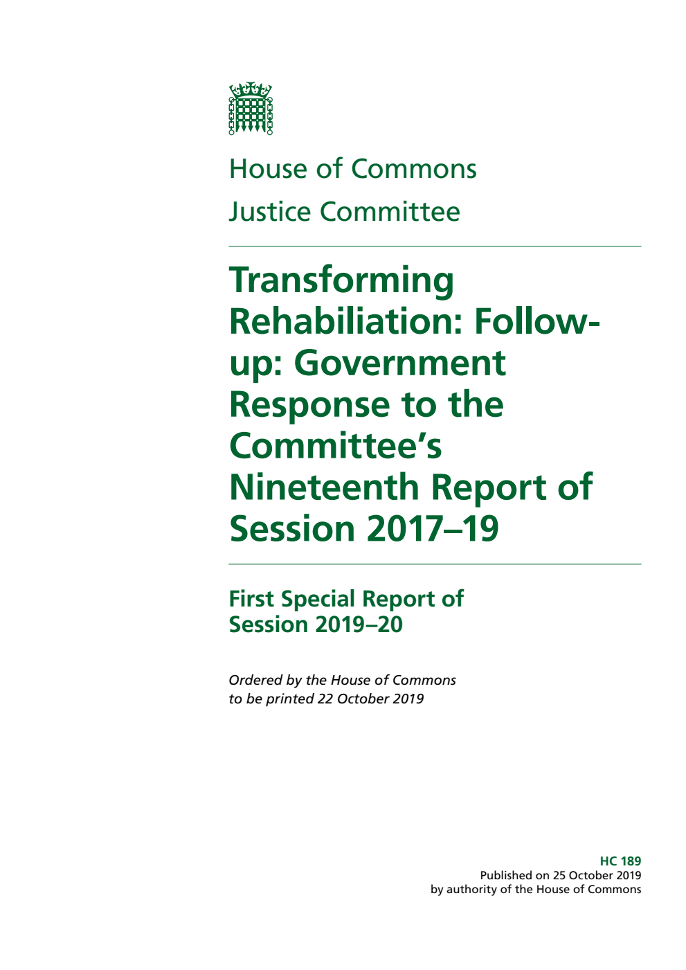 Justice Committee 1st Special Report. Transforming Rehabiliation: Followup: Government Response to the Committee’s Nineteenth Report of Session 2017–19