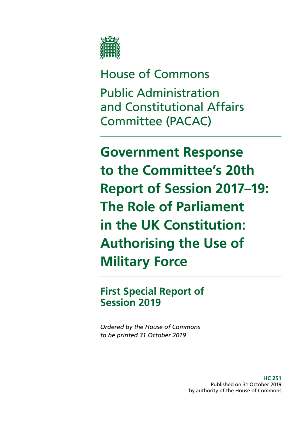 Public Administration and Constitutional Affairs Committee 1st Special Report. Government Response to the Committee’s 20th Report of Session 2017–19: The Role of Parliament in the UK Constitution: Authorising the Use of Military Force