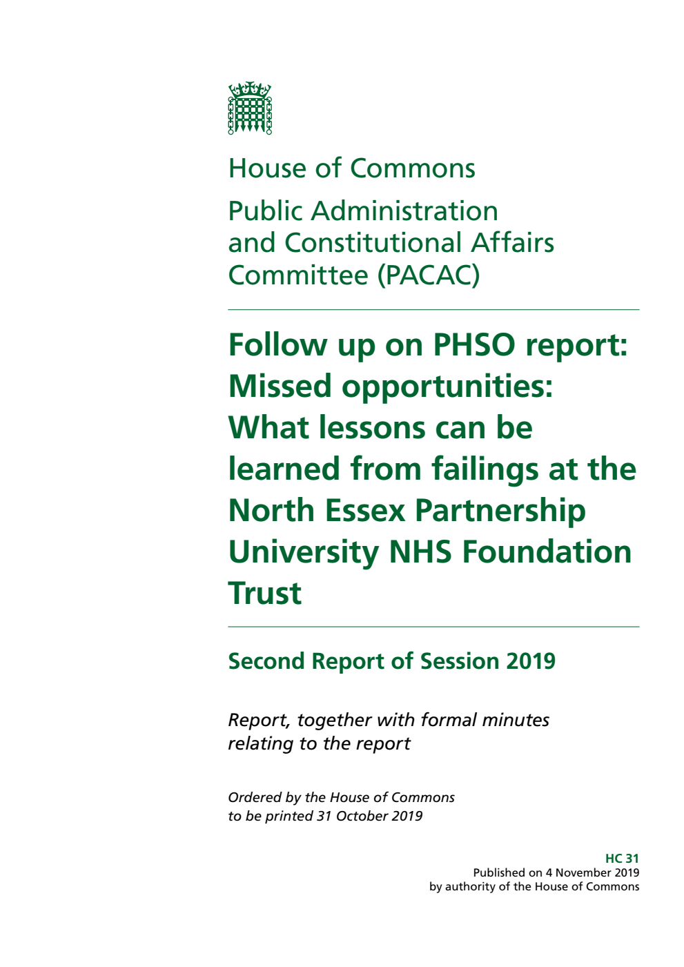 Public Administration and Constitutional Affairs Committee 2nd Report. Follow up - PHSO report: missed opportunities: what lessons can be learned from failings at the North Essex Partnership University NHS Foundation Trust Volume 1. Report
