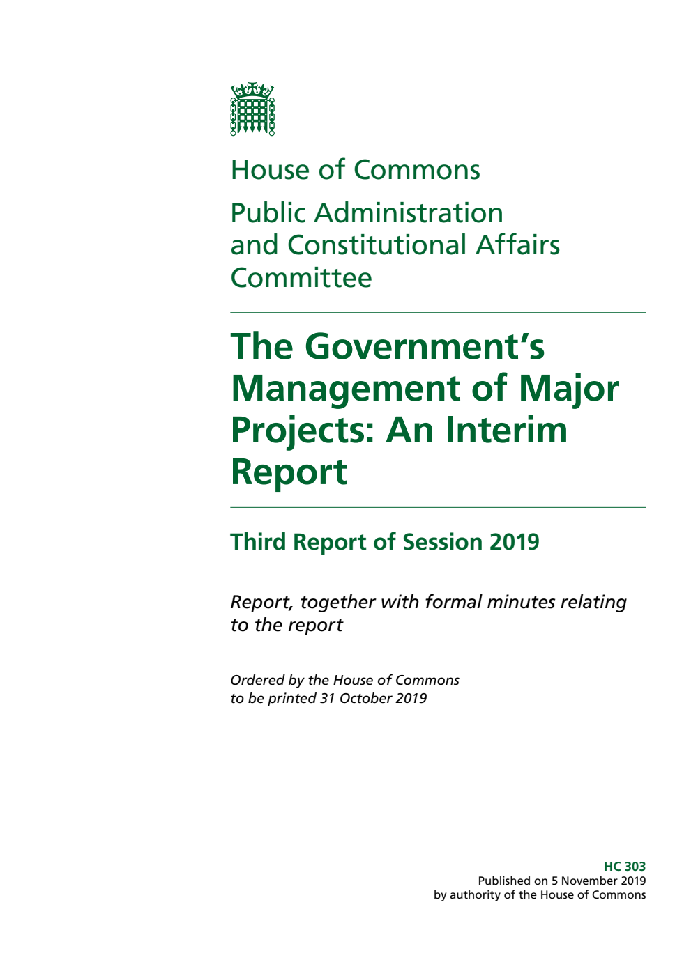Public Administration and Constitutional Affairs Committee 3rd Report. The Government’s Management of Major Projects: An Interim Report Volume 1. Report