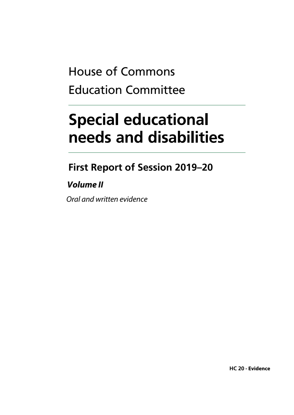 Education Committee 1st Report. Special educational needs and disabilities Volume 2. Oral and written evidence