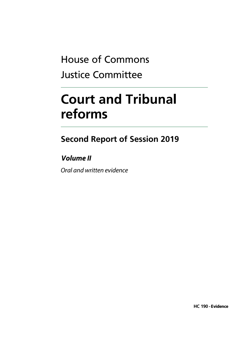 Justice Committee 2nd Report. Court and Tribunal reforms Volume 2. Oral and written evidence