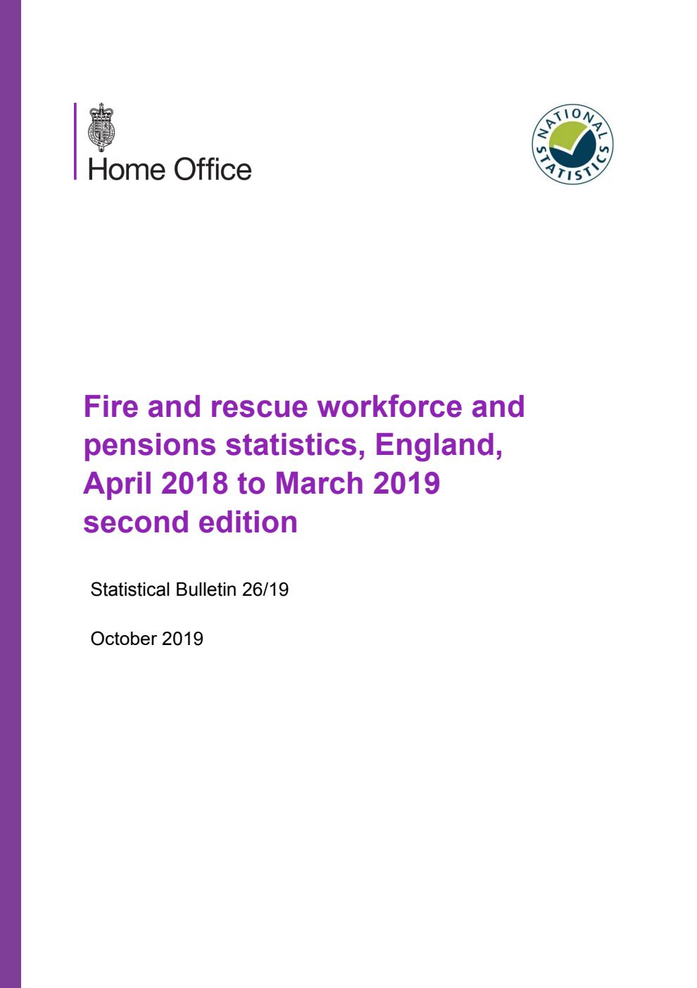 Home Office Statistical Bulletin 26/19 Fire and rescue workforce and pensions statistics, England, April 2018 to March 2019 2nd edition