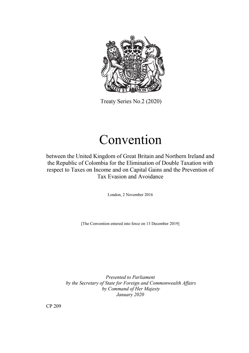 Treaty Series No. 2 (2020) Convention between the United Kingdom of Great Britain and Northern Ireland and the Republic of Colombia for the Elimination of Double Taxation with respect to Taxes on Income and on Capital Gains and the Prevention of Tax Evasion and Avoidance. London, 2 November 2016