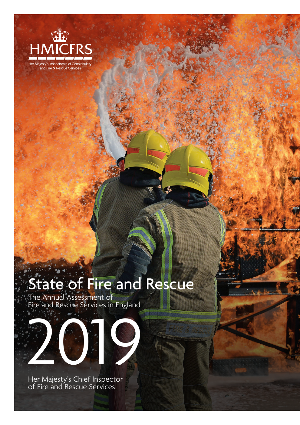State of Fire and Rescue – The Annual Assessment of Fire and Rescue Services in England 2019 Her Majesty’s Chief Inspector of Fire and Rescue Services