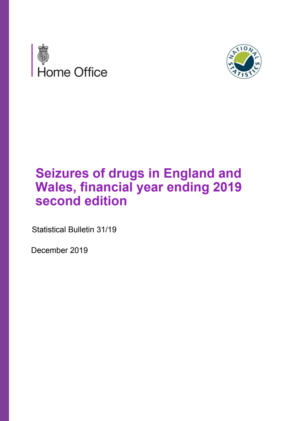 Home Office Statistical Bulletin 31/19 Seizures of drugs in England and Wales, financial year ending 2019 second edition. December 2019