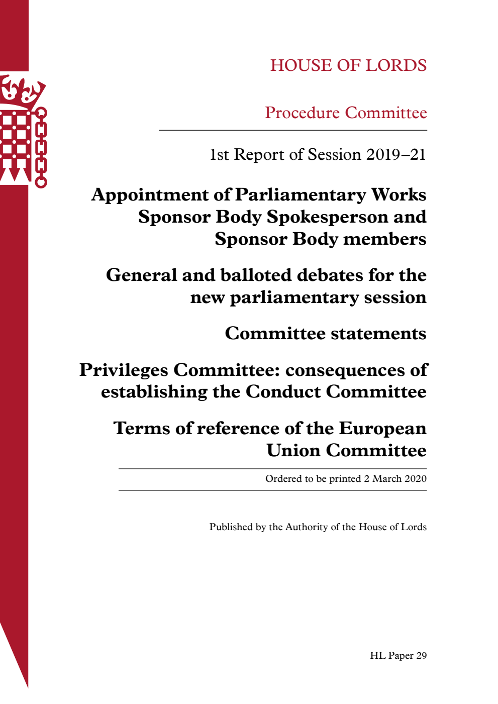 Procedure Committee 1st Report. Appointment of Parliamentary Works Sponsor Body Spokesperson and Sponsor Body members. General and balloted debates for the new parliamentary session. Committee statements. Privileges Committee: consequences of establishing the Conduct Committee. Terms of reference of the European Union Committee