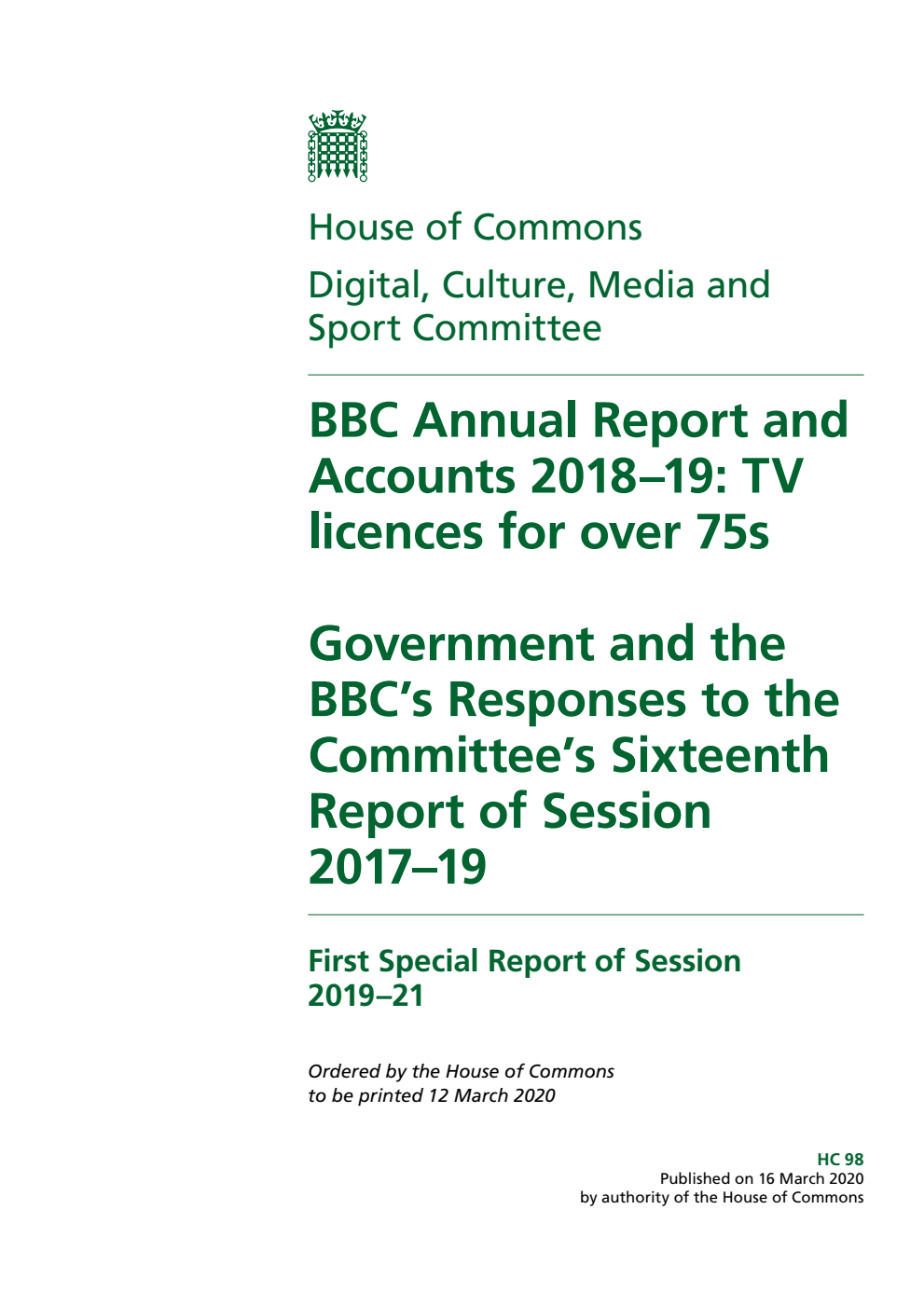 Digital, Culture, Media and Sport Committee 1st Special Report. BBC Annual Report and Accounts 2018–19: TV licences for over 75s. Government and the BBC’s Responses to the Committee’s Sixteenth Report of Session 2017–19