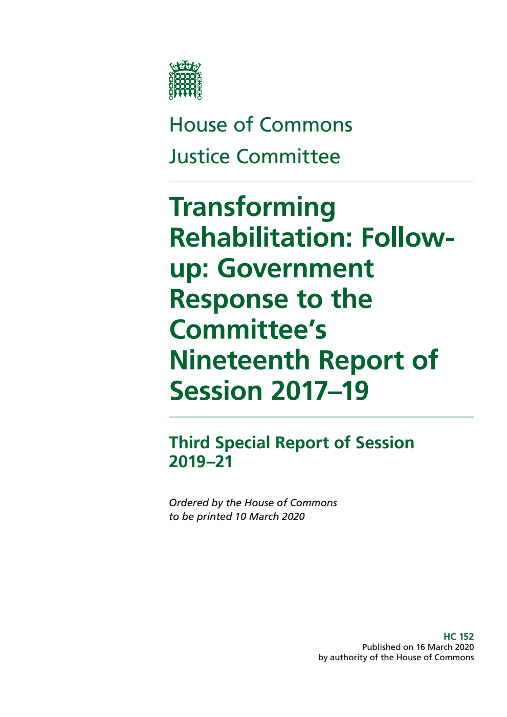Justice Committee 3rd Special Report. Transforming Rehabilitation: Follow-up: Government Response to the Committee’s Nineteenth Report of Session 2017–19