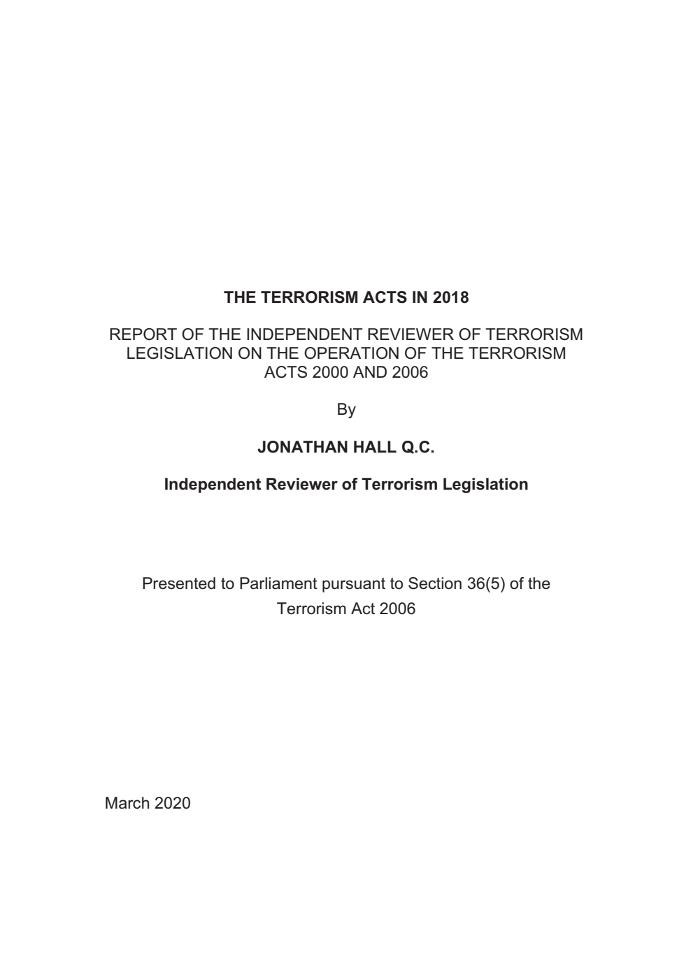 The Terrorism Acts in 2018: Report of the Independent Reviewer of Terrorism Legislation on the Operation of the Terrorism Acts 2000 and 2006 by Jonathan Hall Q.C. (Independent Reviewer of Terrorism Legislation)