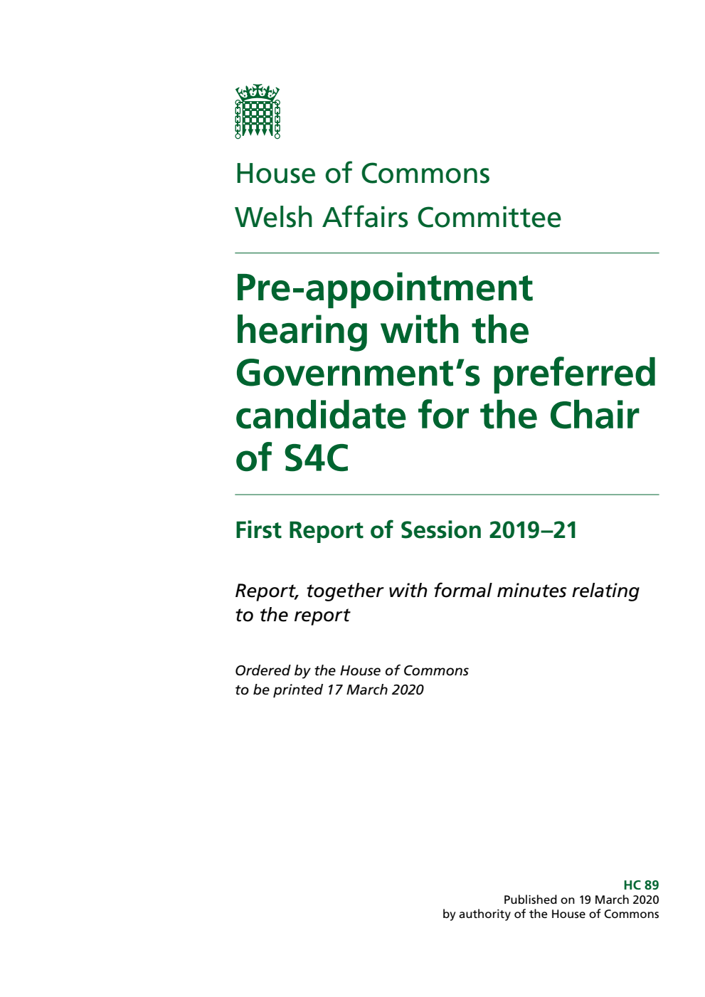 Welsh Affairs Committee 1st Report. Pre-appointment hearing with the Government’s preferred candidate for the Chair of S4C Volume 1. Report
