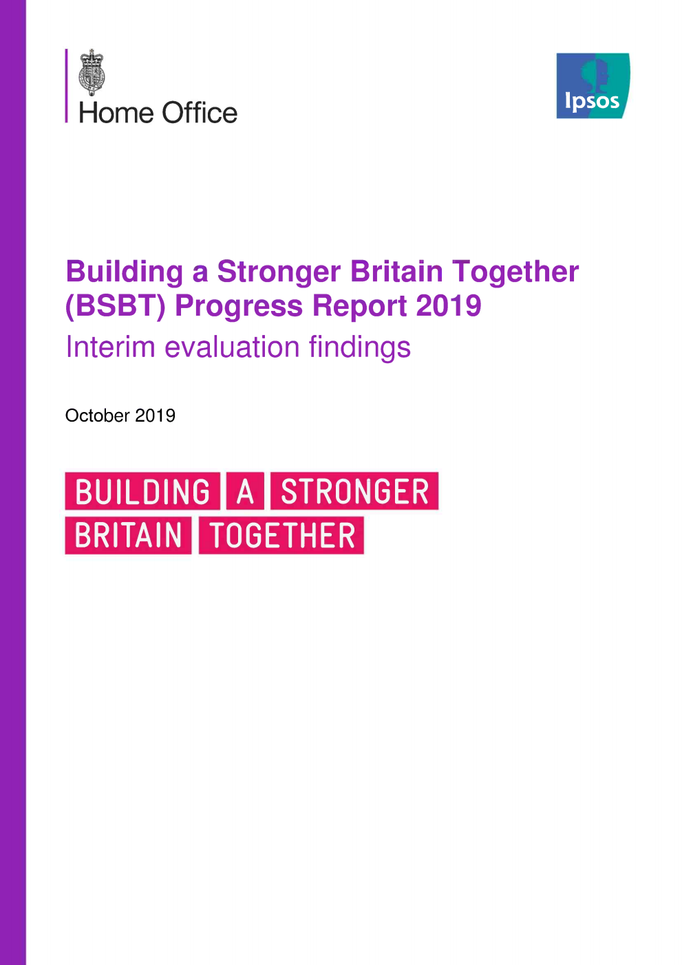 Home Office Research Report 112. Building a Stronger Britain Together (BSBT) Progress Report 2019. Interim evaluation findings October 2019