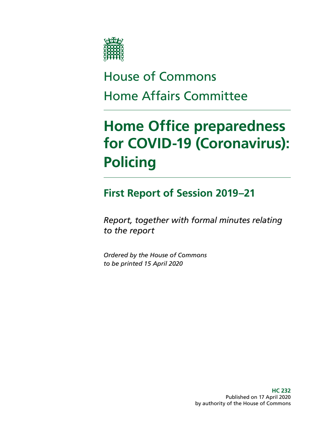 Home Affairs Committee 1st Report. Home Office preparedness for COVID-19 (Coronavirus): Policing Volume 1. Report