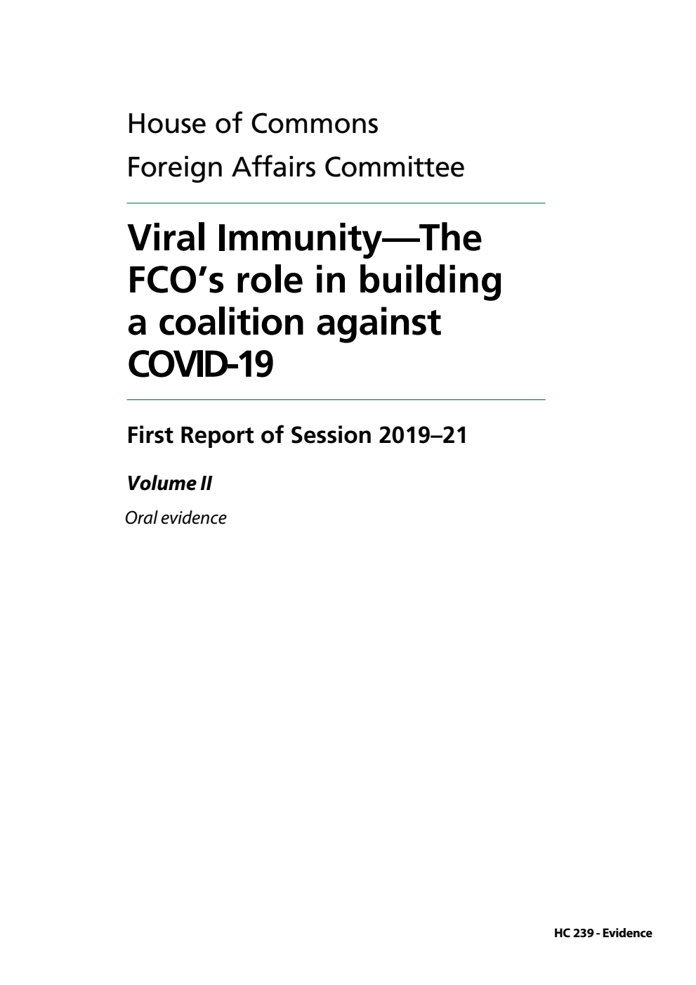 Foreign Affairs Committee 1st Report. Viral Immunity—The FCO’s role in building a coalition against COVID-19 Volume 2. Oral evidence
