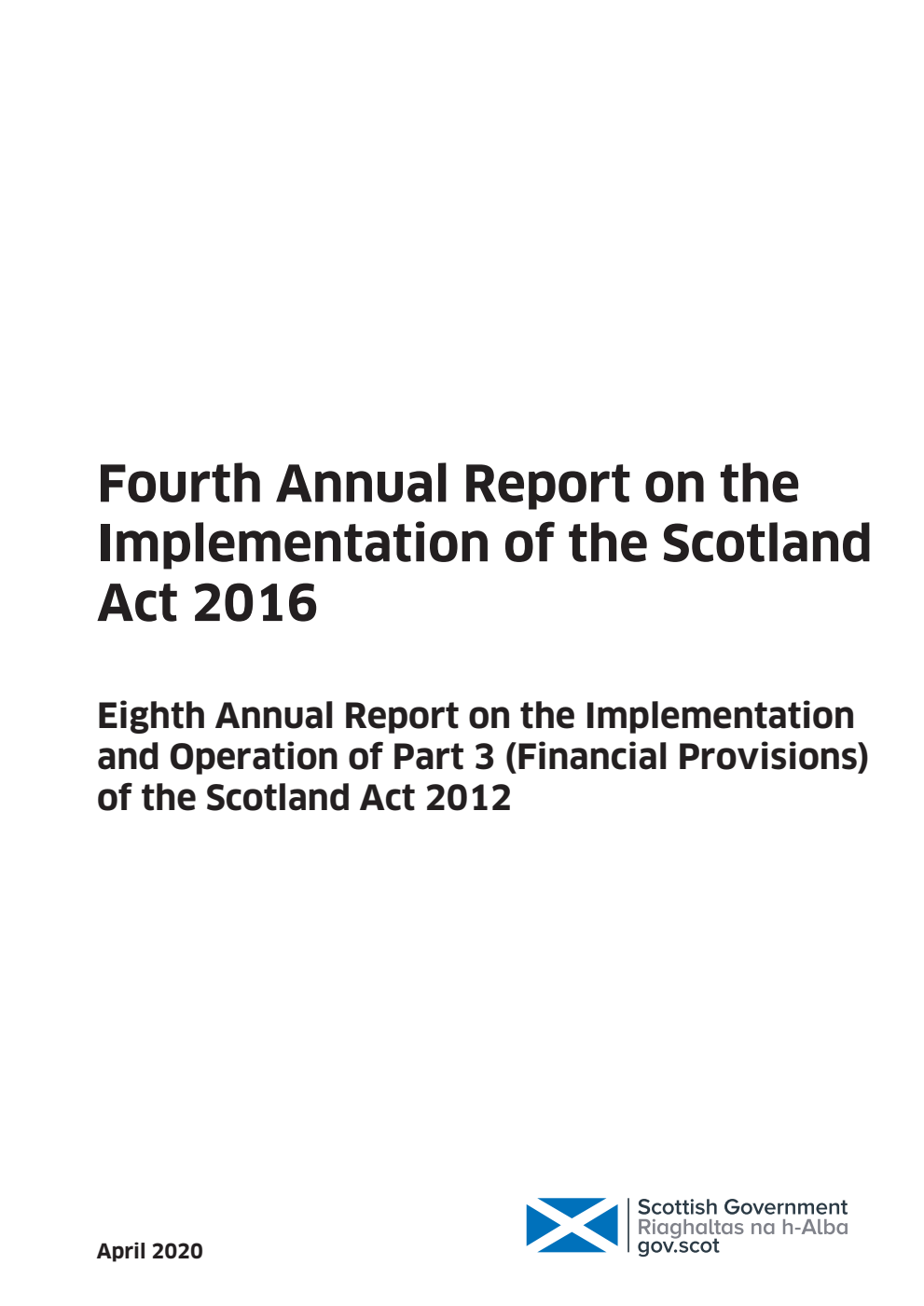 Fourth Annual Report on the Implementation of the Scotland Act 2016. Eighth Annual Report on the Implementation and Operation of Part 3 (Financial Provisions) of the Scotland Act 2012