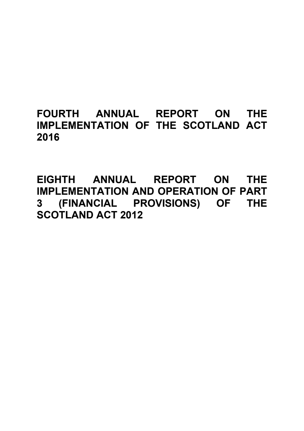 Fourth Annual Report on the Implementation of the Scotland Act 2016. Eighth Annual Report on the Implementation and Operation of Part 3 (Financial Provisions) of the Scotland Act 2012