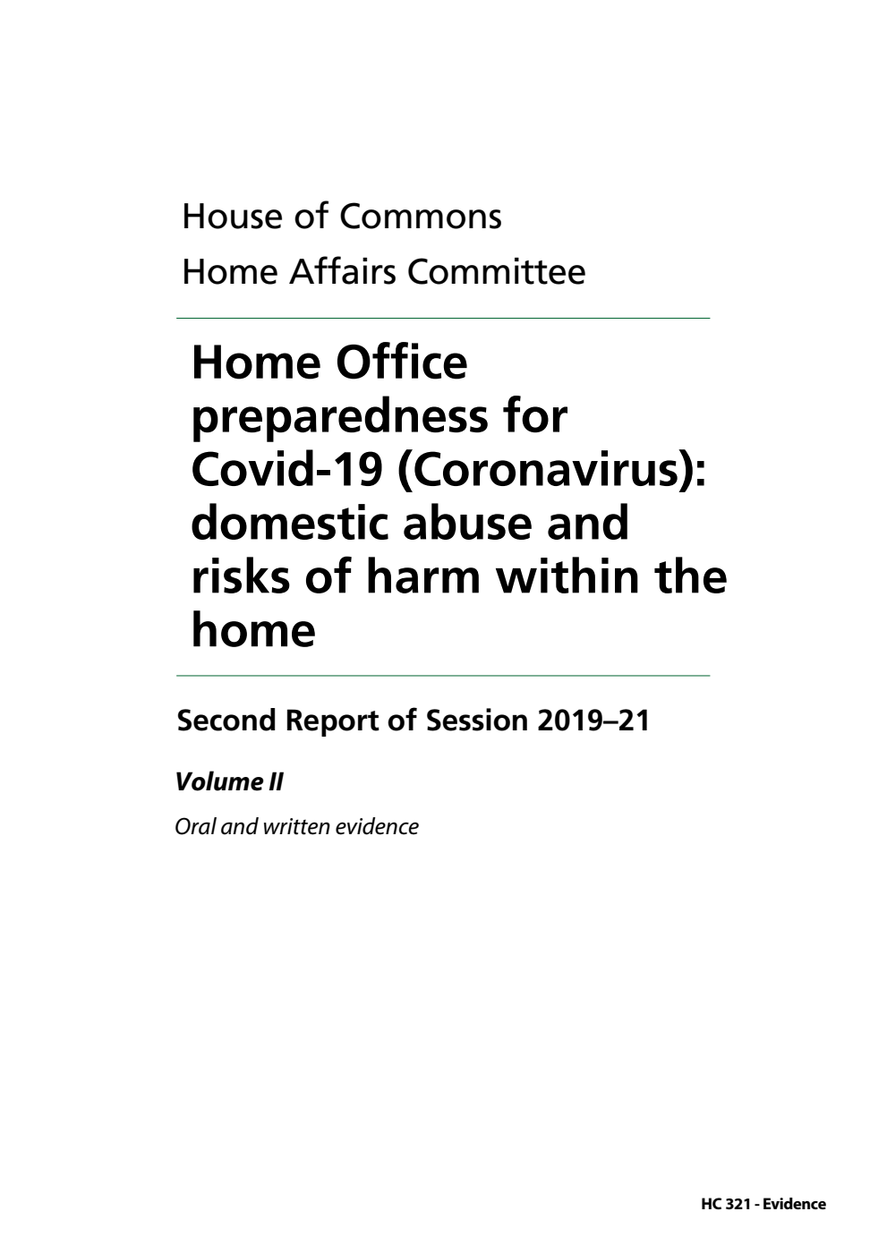 Home Affairs Committee 2nd Report. Home Office preparedness for Covid-19 (Coronavirus): domestic abuse and risks of harm within the home Volume 2. Oral and written evidence
