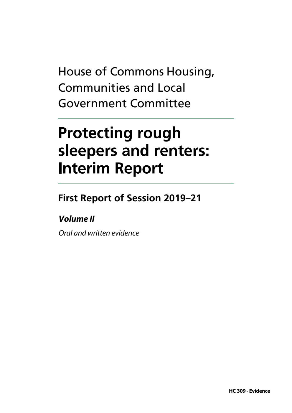 Housing, Communities and Local Government Committee 1st Report. Protecting rough sleepers and renters: Interim Report Volume 2. Oral and written evidence