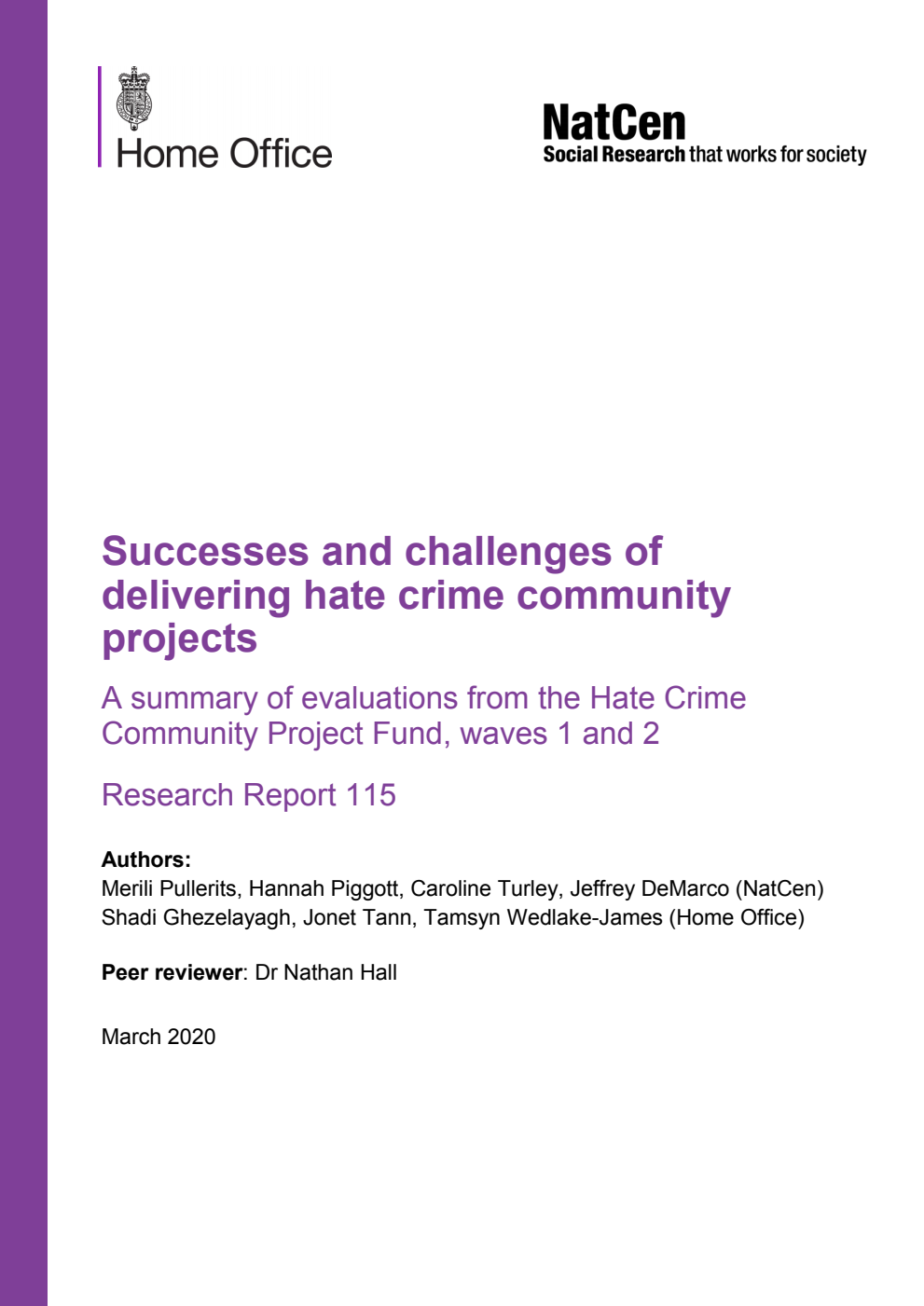 Home Office Research Report 115. Successes and challenges of delivering hate crime community projects. A summary of evaluations from the Hate Crime Community Project Fund, waves 1 and 2