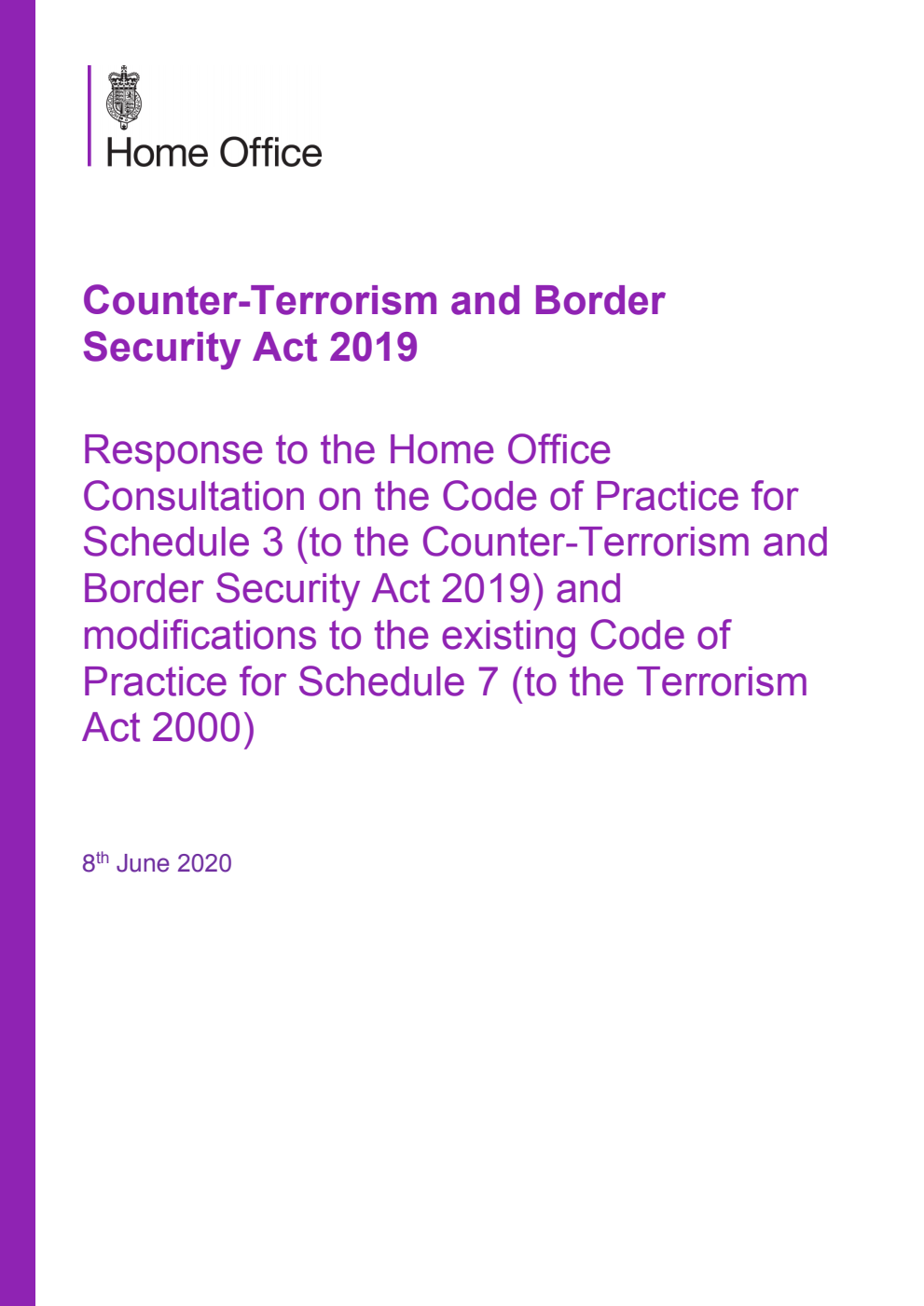 Counter-Terrorism and Border Security Act 2019. Response to the Home Office Consultation on the Code of Practice for Schedule 3 (to the Counter-Terrorism and Border Security Act 2019) and modifications to the existing Code of Practice for Schedule 7 (to the Terrorism Act 2000)
