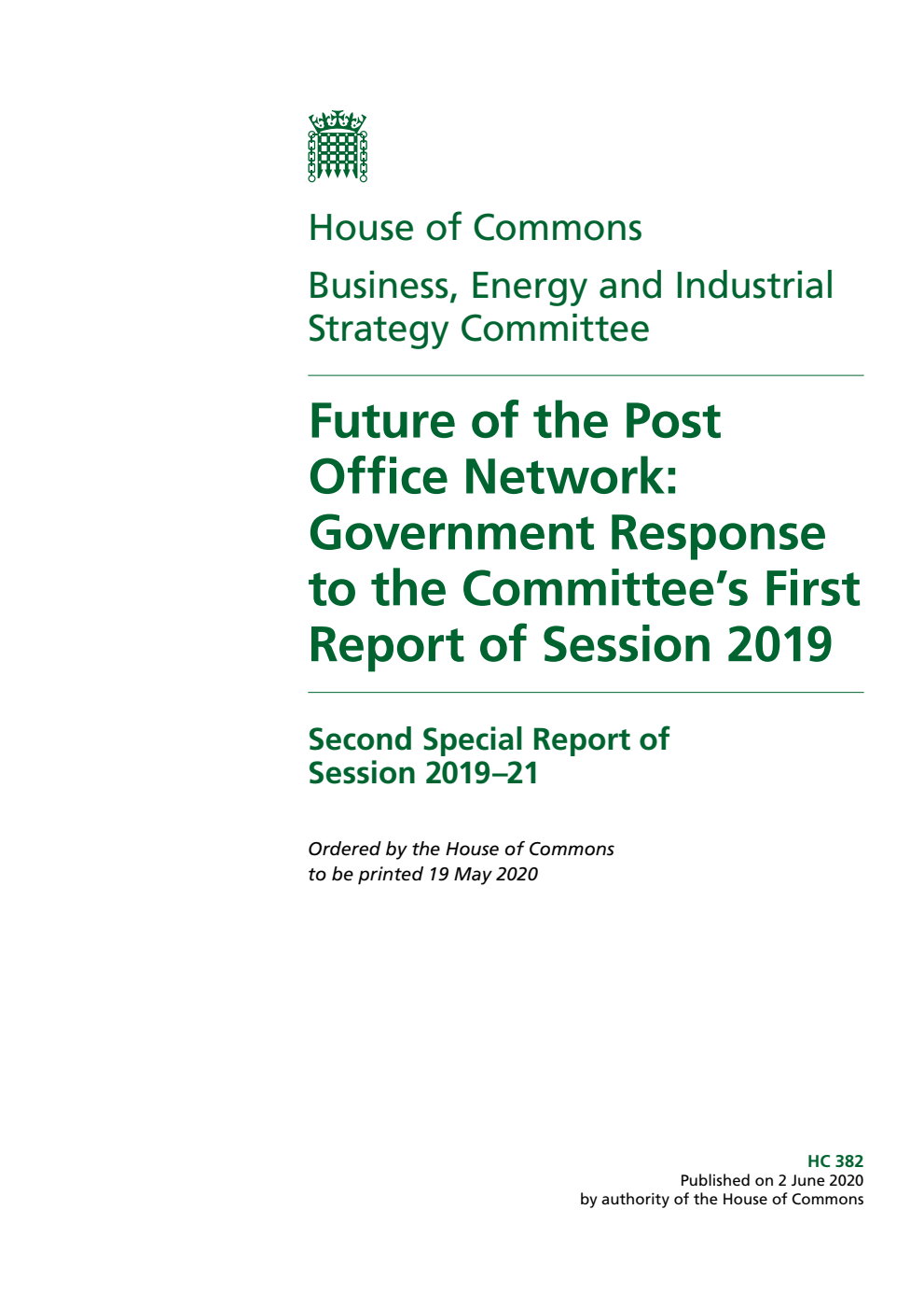 Business, Energy and Industrial Strategy Committee 2nd Special Report. Future of the Post Office Network: Government Response to the Committee’s First Report of Session 2019
