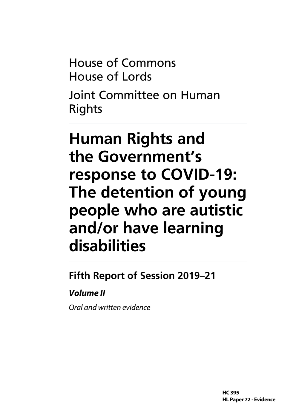 Human Rights Joint Committee 5th Report. Human Rights and the Government’s response to COVID-19: The detention of young people who are autistic and/or have learning disabilities Volume 2. Oral and written evidence