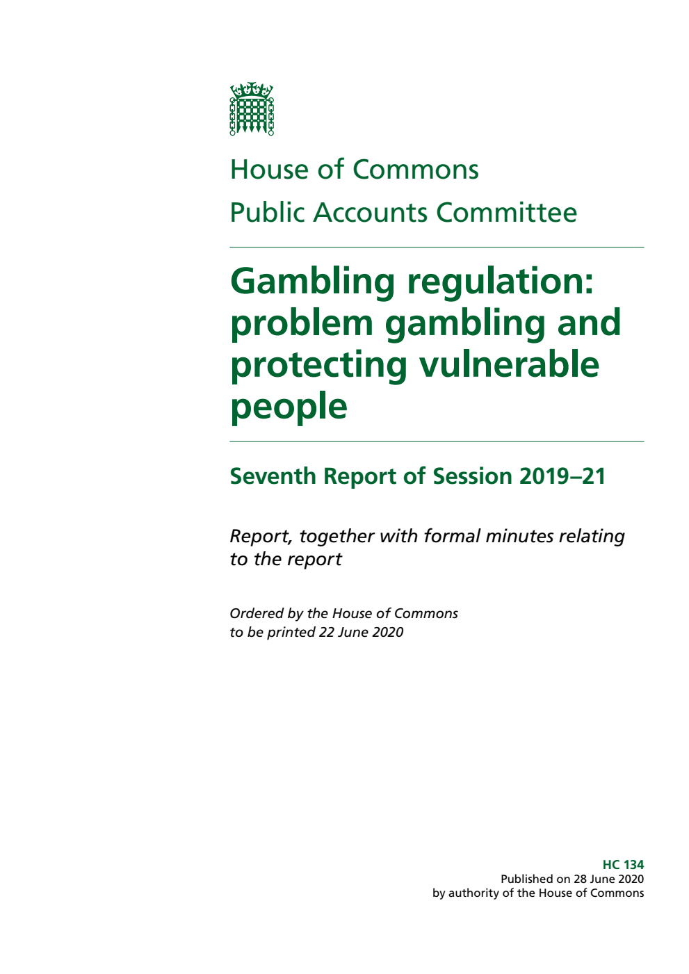 Public Accounts Committee 7th Report. Gambling regulation: problem gambling and protecting vulnerable people Volume 1. Report