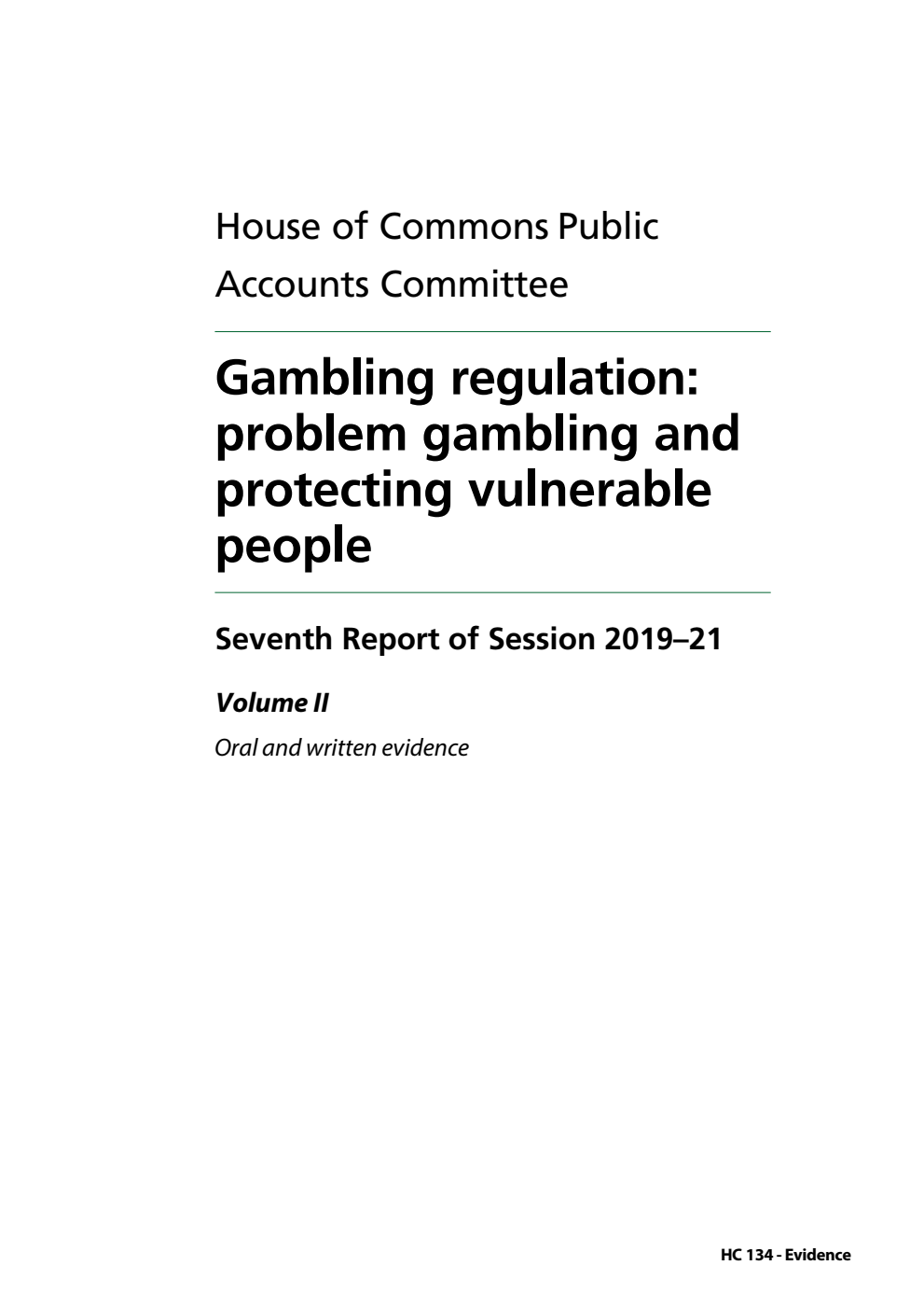 Public Accounts Committee 7th Report. Gambling regulation: problem gambling and protecting vulnerable people Volume 2. Oral and written evidence