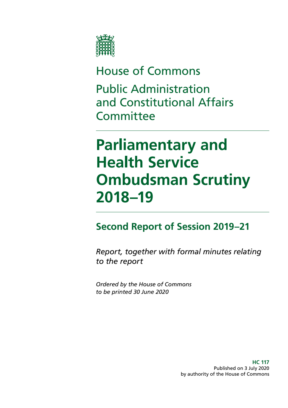 Public Administration and Constitutional Affairs Committee 2nd Report. Parliamentary and Health Service Ombudsman Scrutiny 2018–19 Volume 1. Report
