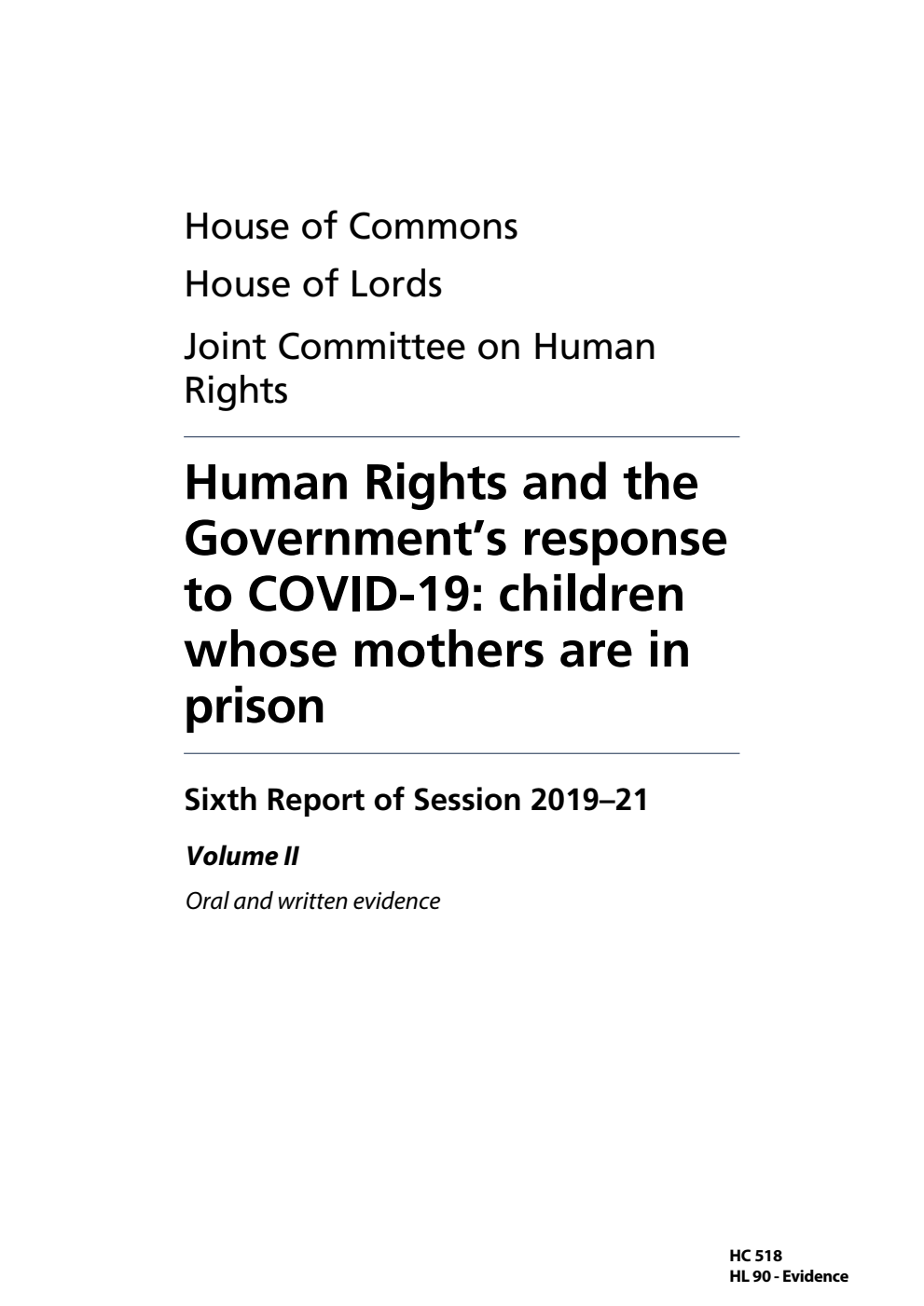 Human Rights Joint Committee 6th Report. Human Rights and the Government’s response to COVID-19: children whose mothers are in prison Volume 2. Oral and written evidence