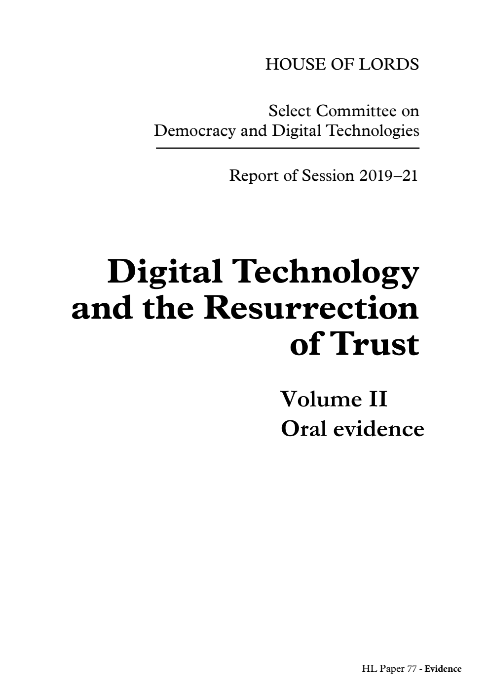 Democracy and Digital Technologies Committee 1st Report. Digital Technology and the Resurrection of Trust Volume 2. Oral evidence