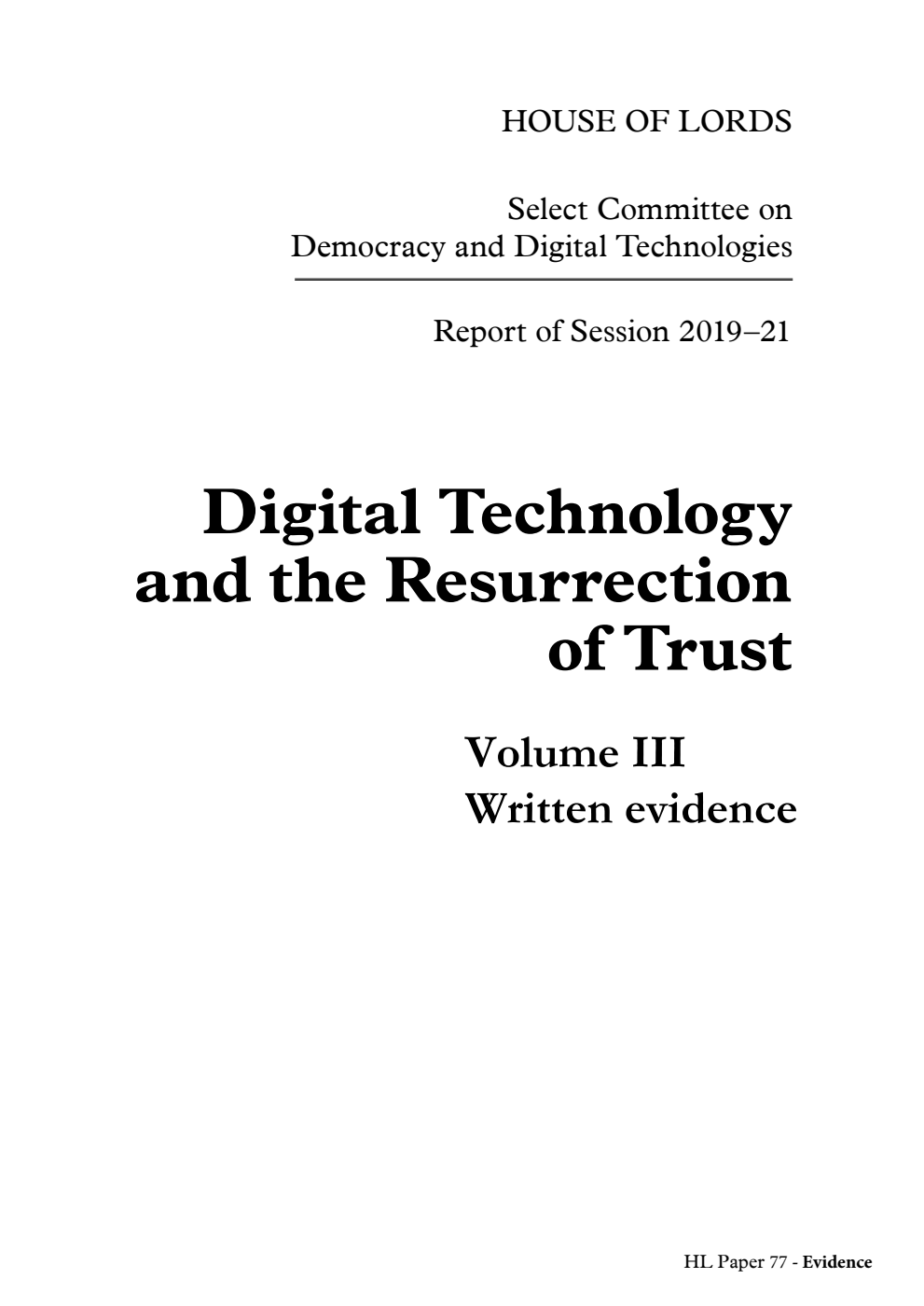 Democracy and Digital Technologies Committee 1st Report. Digital Technology and the Resurrection of Trust Volume 3. Written evidence