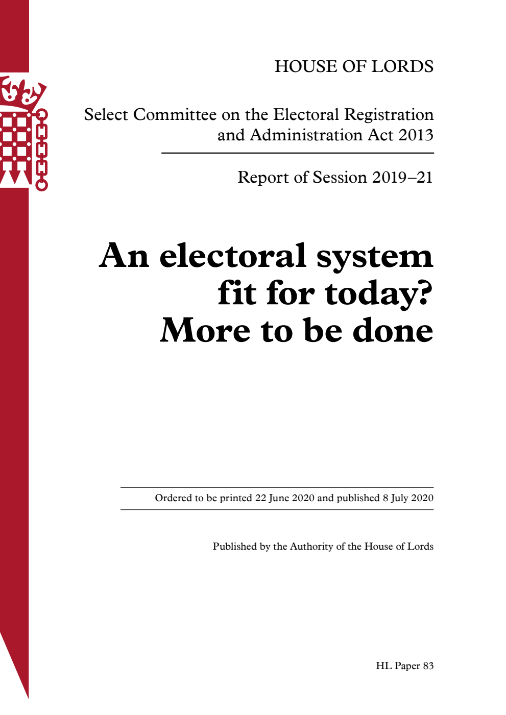 Electoral Registration and Administration Act 2013 Committee 1st Report. An electoral system fit for today? More to be done Volume 1. Report