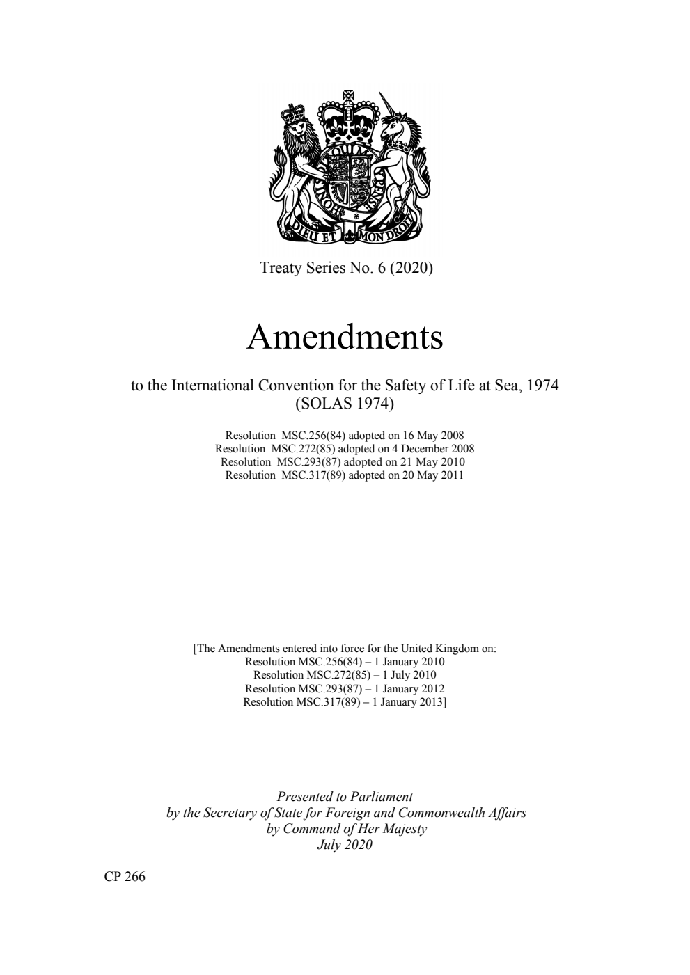 Treaty Series No. 6 (2020) Amendments to the International Convention for the Safety of Life at Sea, 1974 (SOLAS 1974). Resolution MSC.256(84) adopted on 16 May 2008, Resolution MSC.272(85) adopted on 4 December 2008, Resolution MSC.293(87) adopted on 21 May 2010, Resolution MSC.317(89) adopted on 20 May 2011