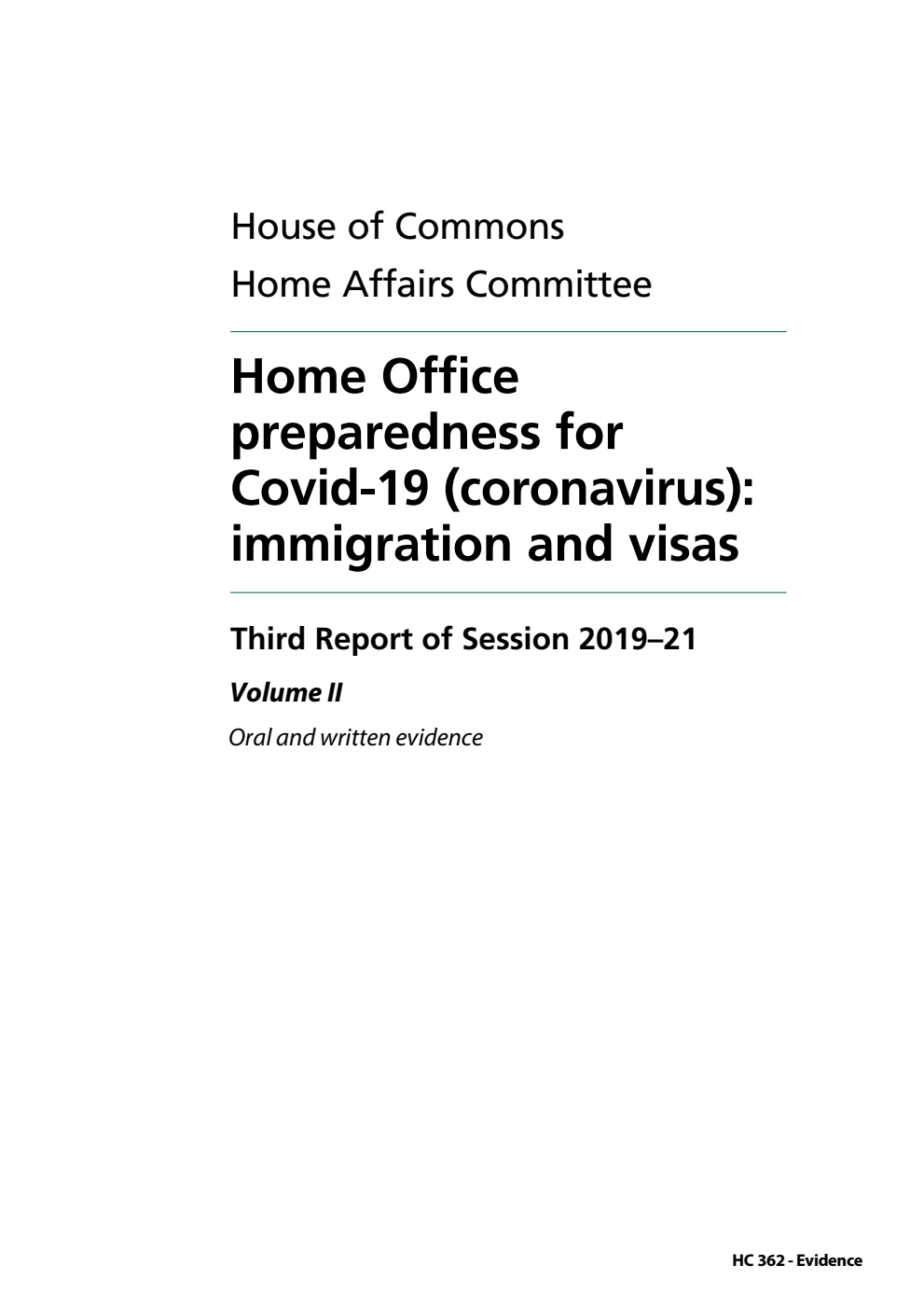 Home Affairs Committee 3rd Report. Home Office preparedness for Covid-19 (coronavirus): immigration and visas Volume 2. Oral and written evidence