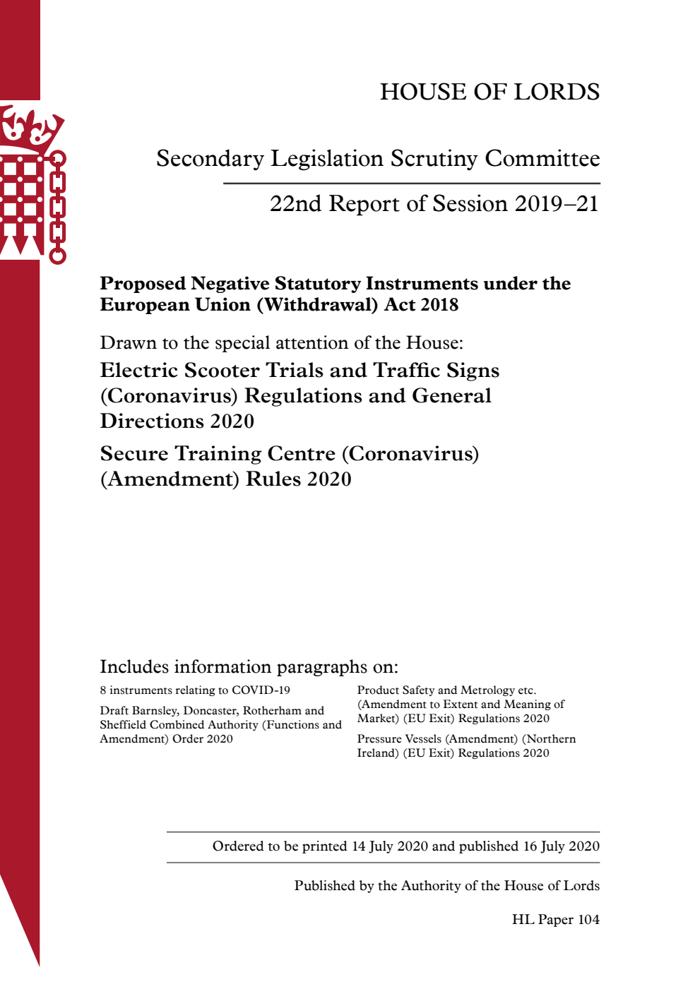 Secondary Legislation Scrutiny Committee 22nd Report. Proposed Negative Statutory Instruments laid under the European Union (Withdrawal) Act 2018. Drawn to the special attention of the House: Electric Scooter Trials and Traffic Signs (Coronavirus) Regulations and General Directions 2020. Secure Training Centre (Coronavirus) (Amendment) Rules 2020