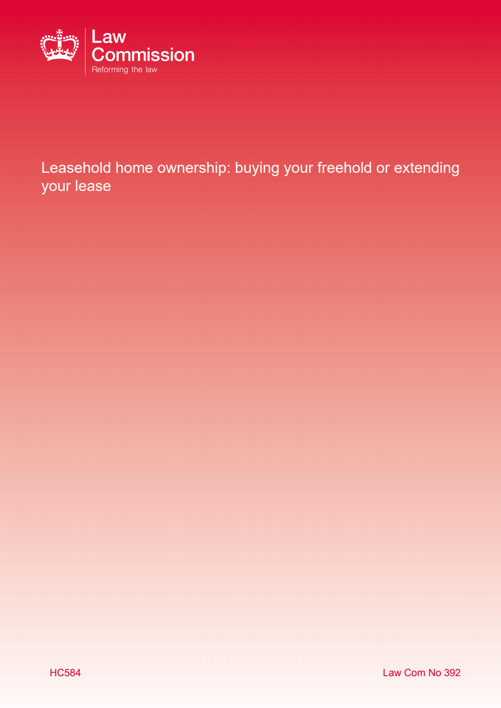 Law Commission No. 392 Leasehold home ownership: buying your freehold or extending your lease