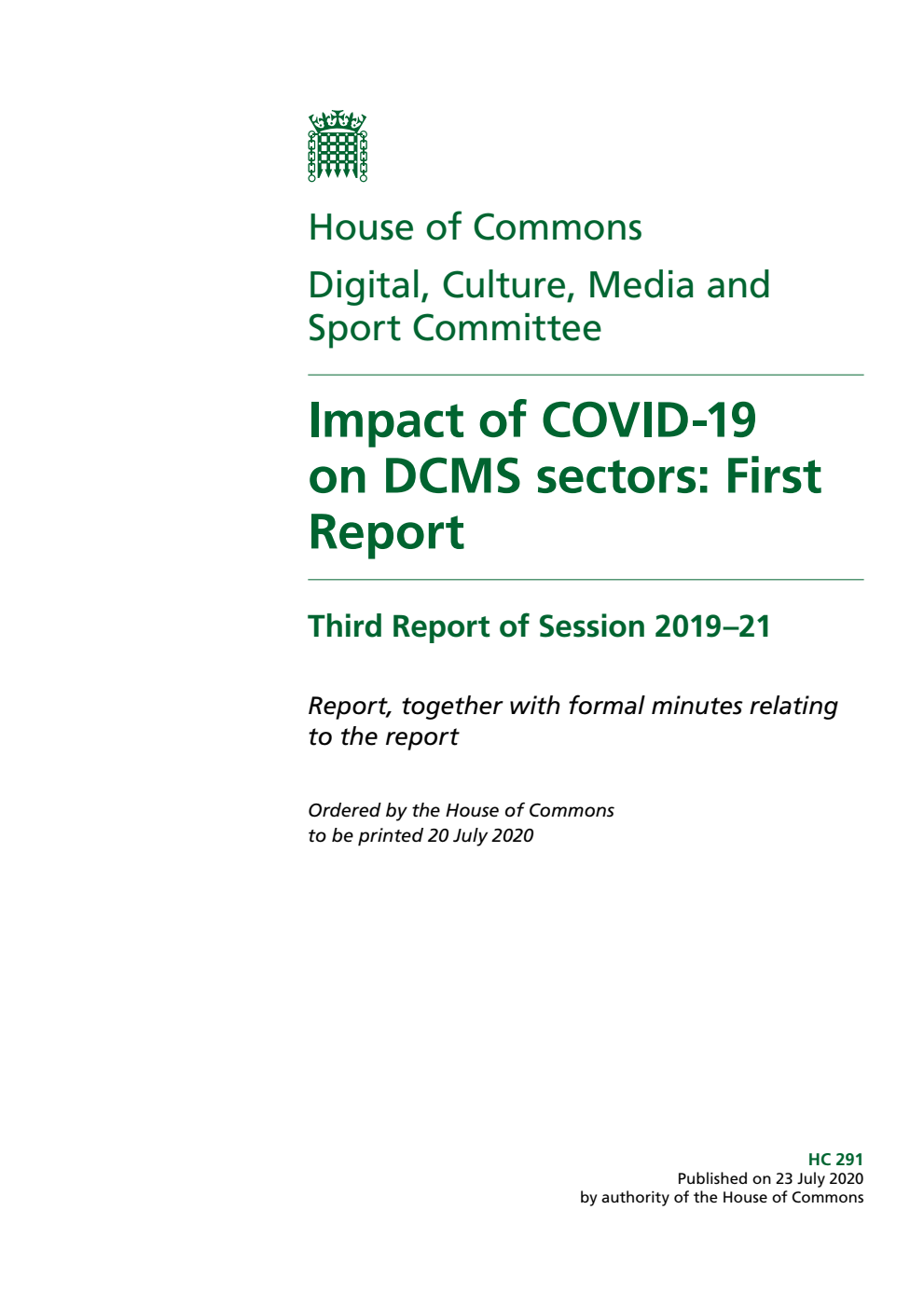 Digital, Culture, Media and Sport Committee 3rd Report. Impact of COVID-19 on DCMS sectors: First Report Volume 1. Report