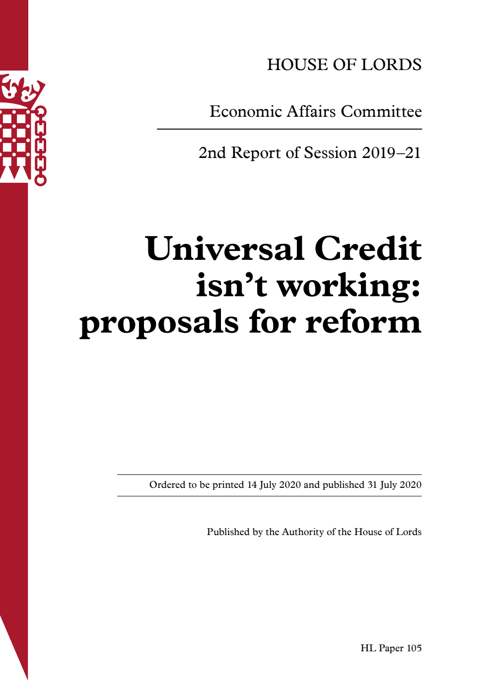 Economic Affairs Committee 2nd Report. Universal Credit isn’t working: proposals for reform Volume 1. Report