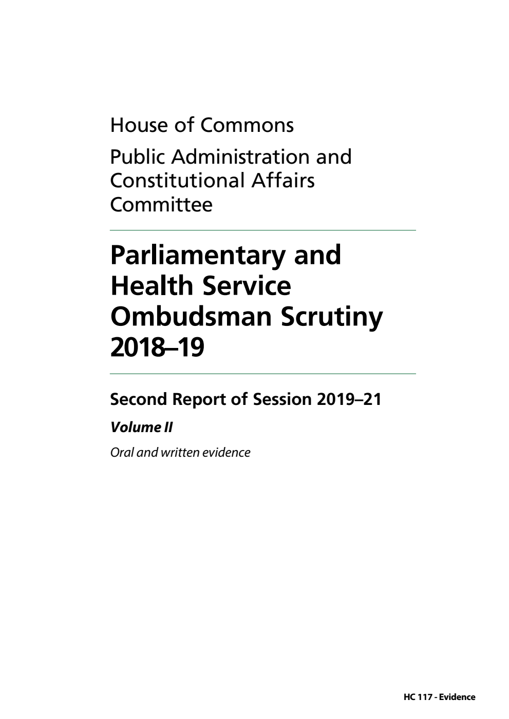 Public Administration and Constitutional Affairs Committee 2nd Report. Parliamentary and Health Service Ombudsman Scrutiny 2018–19 Volume 2. Oral and written evidence